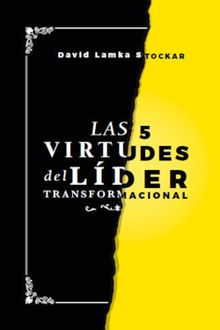 Las 5 virtudes del lder transformacional.  David Lamka