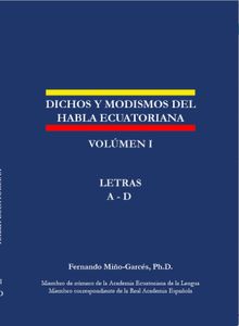 Dichos y modismos del habla ecuatoriana.  Fernando Mio Garcs