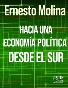 Hacia una economa poltica desde el Sur.  Ernesto Molina Molina