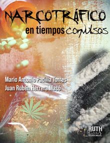 Narcotrfico en tiempos convulsos.  Mario Antonio Padilla Torres