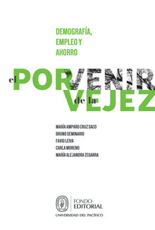 El porvenir de la vejez: demografa, empleo y ahorro.  Maria Alejandra Zegarra