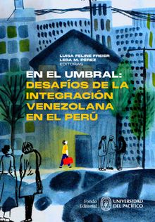 En el umbral: desafíos de la integración venezolana en el Perú.  Leda M. Pérez