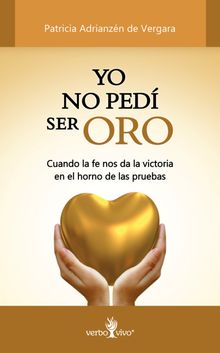 Yo no ped ser oro.  Patricia Adrianzn de Vergara