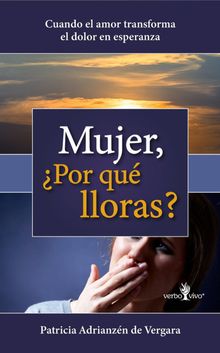 Mujer, Por qu lloras?.  Patricia Adrianzn de Vergara