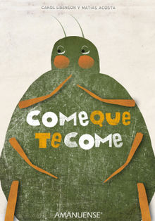 Come que te come.  Carol Libenson