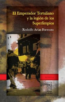 El Emperador Tertuliano y la Legin de los Superlimpios.  Rodolfo Arias