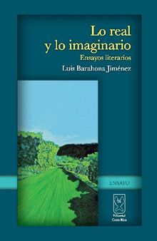 Lo real y lo imaginario. Ensayos literarios.  Luis Barahona