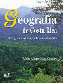 Geografa de Costa Rica. Geologa, naturaleza y polticas ambientales.  Tobas Alberto Meza Ocampo