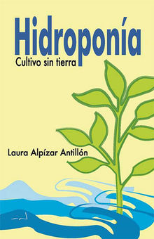 Hidropona. Cultivo sin tierra.  Laura Alpzar Antilln