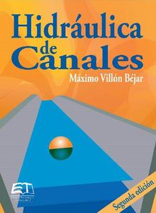 Hidrulica de canales.  Mximo Villn Bjar