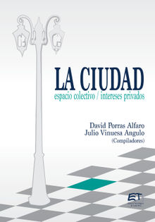 La ciudad: espacio colectivo; intereses privados.  Julio Vinuesa-Angulo