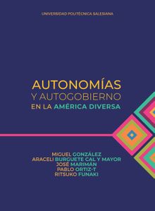 Autonomas y autogobierno en la Amrica diversa.  Pablo Ortiz-T