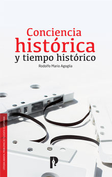 Conciencia histo?rica y tiempo histo?rico.  Rodolfo Mario Agoglia