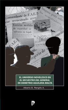 El universo novelesco en El Secuestro del General de Demetrio Aguilera Malta.  Alberto B. Rengifo A.