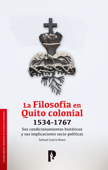 La Filosofa en Quito colonial 1534-1767.  Samuel Guerra Bravo