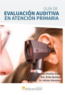 Gua de evaluacin auditiva en atencin primaria. Un enfoque para el primer nivel de atencin.  Erika Quishpe