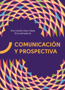 Comunicacin y Prospectiva.  Ana Cecilia Vaca-Tapia