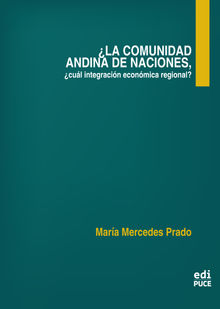 La Comunidad Andina de Naciones, cul integracin econmica regional?.  Mara Mercedes Prado