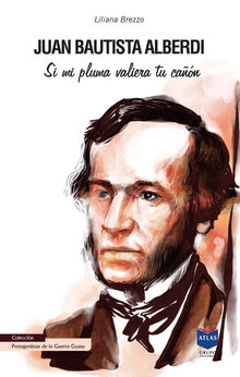 Juan Bautista Alberdi.  Liliana M. Brezzo