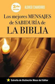 Los mejores mensajes de sabidura de la Biblia.  Alonso Chamorro