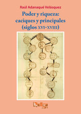 PODER Y RIQUEZA: CACIQUES Y PRINCIPALES (SIGLOS XVI-XVIII)