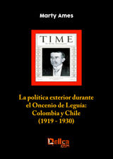 LA POLTICA EXTERIOR DURANTE EL ONCENIO DE LEGUA: COLOMBIA Y CHILE (1919-1930)