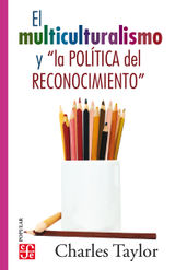 EL MULTICULTURALISMO Y "LA POLTICA DEL RECONOCIMIENTO"