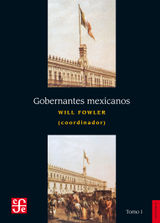 GOBERNANTES MEXICANOS, I: 1821-1910