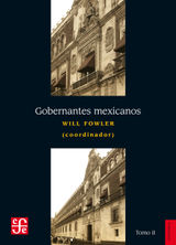 GOBERNANTES MEXICANOS, II: 1911-2000