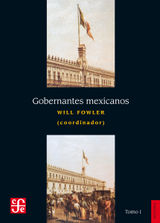 GOBERNANTES MEXICANOS, I: 1821-1910