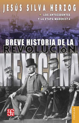 BREVE HISTORIA DE LA REVOLUCIÓN MEXICANA, I
