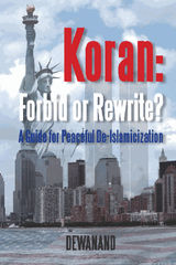 KORAN: FORBID OR REWRITE?~A GUIDE FOR PEACEFUL DE-ISLAMICIZATION