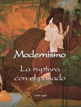 MODERNISMO - LA RUPTURA CON EL PASADO