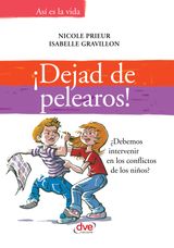 DEJAD DE PELEAROS!DEBEMOS INTERVENIR EN LOS CONFLICTOS DE LOS NIOS?