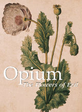 OPIUM. THE FLOWERS OF EVIL