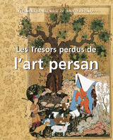 LES TRSORS PERDUS DE L'ART PERSAN