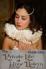 THE PRIVATE LIFE OF ANNE BOLEYN