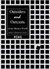 OUTSIDERS AND OUTCASTS IN THE MEXICA WORLD 