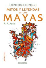 MITOS Y LEYENDAS DE LOS MAYAS