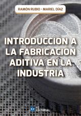 INTRODUCCIN A LA FABRICACIN ADITIVA EN LA INDUSTRIA