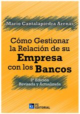 CMO GESTIONAR LA RELACIN DE SU EMPRESA CON LOS BANCOS