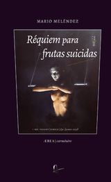 RQUIEM PARA FRUTAS SUICIDAS (POESA CASI SELECTA)