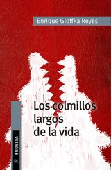 LOS COLMILLOS LARGOS DE LA VIDA