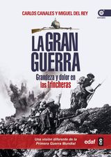 LA GRAN GUERRA. GRANDEZA Y DOLOR EN LAS TRINCHERAS