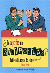 ES TU JEFE UN GILIPOLLAS?