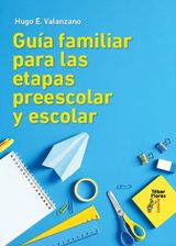 GUA FAMILIAR PARA LAS ETAPAS PREESCOLAR Y ESCOLAR