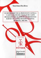 EL REPERTORIO VOCAL PROFANO EN CASTILLA Y LEÛN A TRAVÈS DEL TRABAJO DE CAMPO REALIZADO PARA ELABORAR LOS PROGRAMAS RAÌCES Y EL CANDIL DE RADIO NACIONAL DE ESPAÒA. 1985-1994
