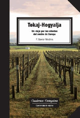 TOKAJ-HEGYALJA. UN VIAJE POR LOS VIEDOS DEL CENTRO DE EUROPA