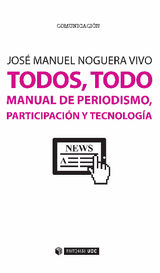 TODOS, TODO. MANUAL DE PERIODISMO, PARTICIPACIN Y TECNOLOGA