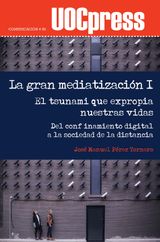 LA GRAN MEDIATIZACIN I. EL TSUNAMI QUE EXPROPIA NUESTRAS VIDAS